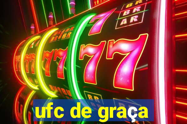 ufc de graça